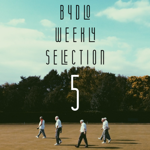 Bydlo Weekly Selection 5
